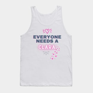 Clara Name Design Everyone Needs A Clara Tank Top